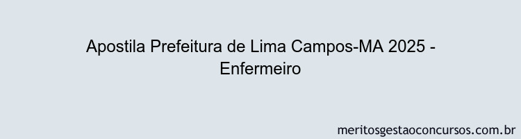 Apostila Concurso Prefeitura de Lima Campos-MA 2025 - Enfermeiro