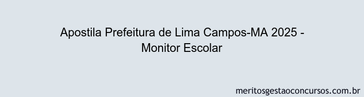 Apostila Concurso Prefeitura de Lima Campos-MA 2025 - Monitor Escolar