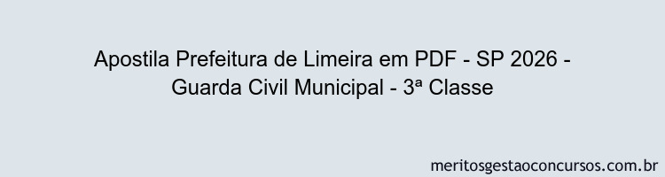 Apostila Concurso Prefeitura de Limeira - SP 2026 - Guarda Civil Municipal - 3ª Classe