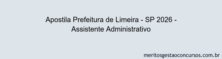 Apostila Concurso Prefeitura de Limeira - SP 2026 - Assistente Administrativo