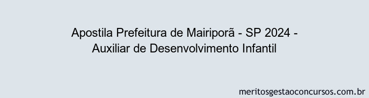 Apostila Concurso Prefeitura de Mairiporã - SP 2024 Impressa - Auxiliar de Desenvolvimento Infantil