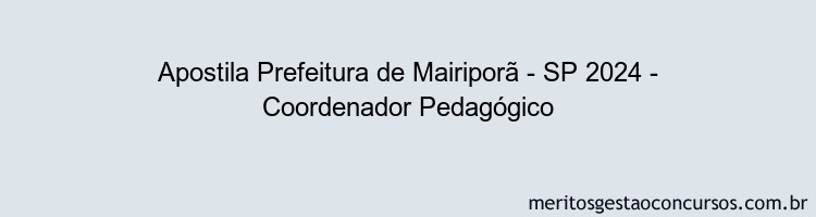 Apostila Concurso Prefeitura de Mairiporã - SP 2024 Impressa - Coordenador Pedagógico