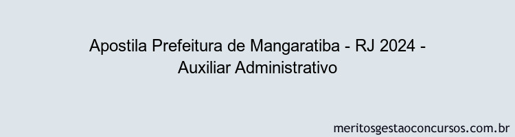 Apostila Concurso Prefeitura de Mangaratiba - RJ 2024 Impressa - Auxiliar Administrativo