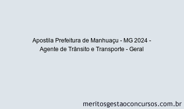Apostila Concurso Prefeitura de Manhuaçu - MG 2024 Impressa - Agente de Trânsito e Transporte - Geral