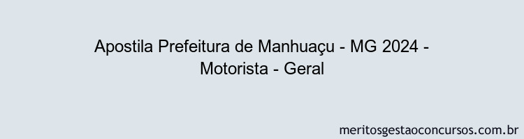 Apostila Concurso Prefeitura de Manhuaçu - MG 2024 Impressa - Motorista - Geral