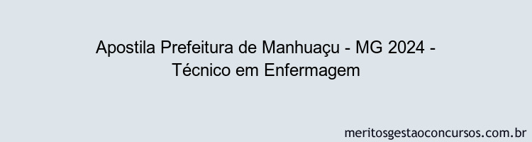 Apostila Concurso Prefeitura de Manhuaçu - MG 2024 Impressa - Técnico em Enfermagem