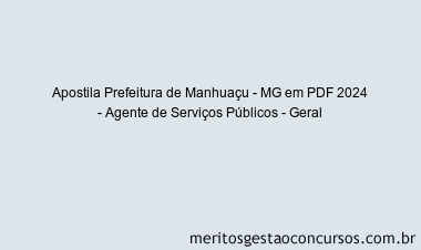 Apostila Concurso Prefeitura de Manhuaçu - MG 2024 PDF - Agente de Serviços Públicos - Geral