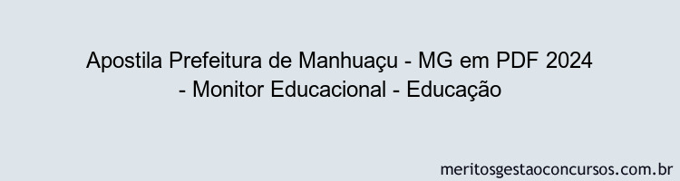 Apostila Concurso Prefeitura de Manhuaçu - MG 2024 PDF - Monitor Educacional - Educação