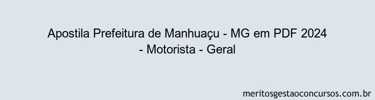 Apostila Concurso Prefeitura de Manhuaçu - MG 2024 PDF - Motorista - Geral