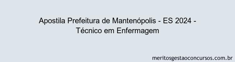 Apostila Concurso Prefeitura de Mantenópolis - ES 2024 Impressa - Técnico em Enfermagem