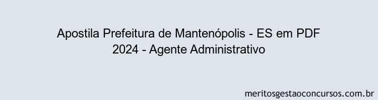 Apostila Concurso Prefeitura de Mantenópolis - ES 2024 PDF - Agente Administrativo