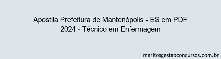 Apostila Concurso Prefeitura de Mantenópolis - ES 2024 PDF - Técnico em Enfermagem