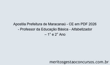 Apostila Concurso Prefeitura de Maracanaú - CE 2026 - Professor da Educação Básica - Alfabetizador – 1° e 2° Ano