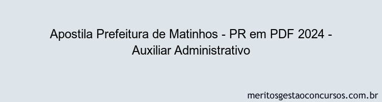 Apostila Concurso Prefeitura de Matinhos - PR 2024 PDF - Auxiliar Administrativo