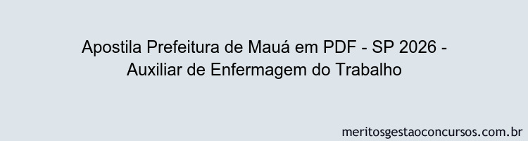 Apostila Concurso Prefeitura de Mauá - SP 2026 - Auxiliar de Enfermagem do Trabalho