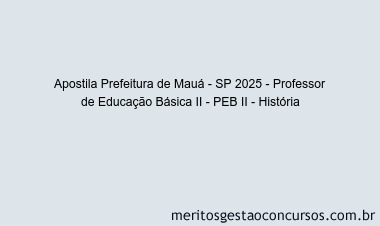 Apostila Concurso Prefeitura de Mauá - SP 2025 - Professor de Educação Básica II - PEB II - História