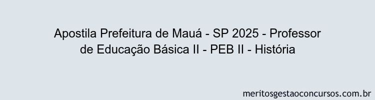 Apostila Concurso Prefeitura de Mauá - SP 2025 - Professor de Educação Básica II - PEB II - História