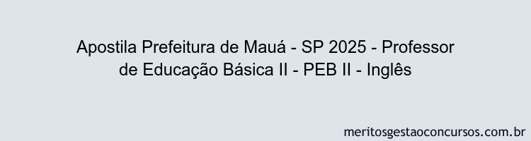 Apostila Concurso Prefeitura de Mauá - SP 2025 - Professor de Educação Básica II - PEB II - Inglês