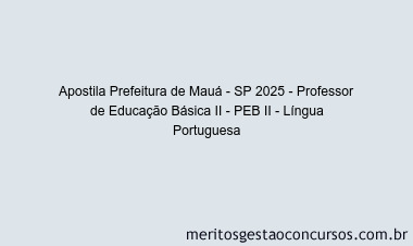 Apostila Concurso Prefeitura de Mauá - SP 2025 - Professor de Educação Básica II - PEB II - Língua Portuguesa