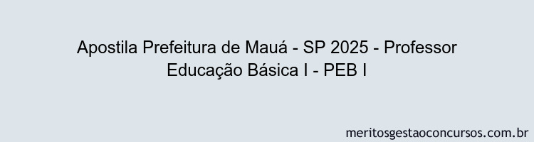 Apostila Concurso Prefeitura de Mauá - SP 2025 - Professor Educação Básica I - PEB I