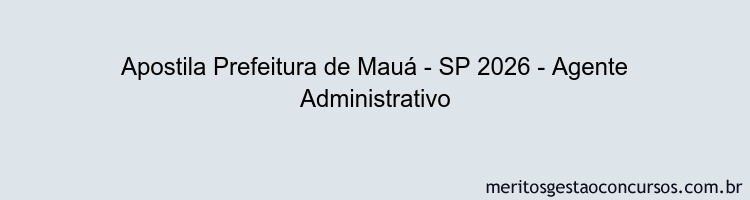 Apostila Concurso Prefeitura de Mauá - SP 2026 - Agente Administrativo