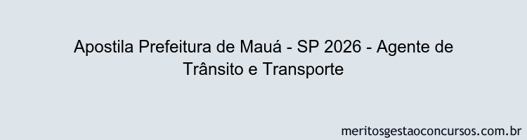 Apostila Concurso Prefeitura de Mauá - SP 2026 - Agente de Trânsito e Transporte