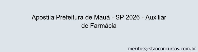 Apostila Concurso Prefeitura de Mauá - SP 2026 - Auxiliar de Farmácia