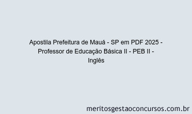 Apostila Concurso Prefeitura de Mauá - SP 2025 - Professor de Educação Básica II - PEB II - Inglês