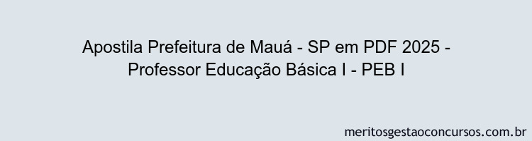 Apostila Concurso Prefeitura de Mauá - SP 2025 - Professor Educação Básica I - PEB I