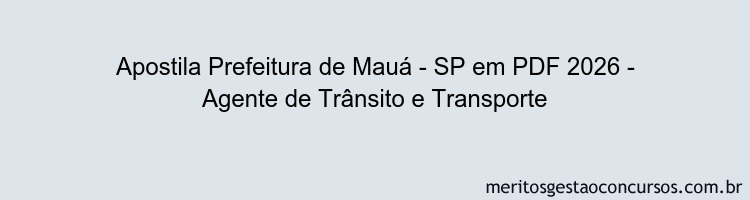 Apostila Concurso Prefeitura de Mauá - SP 2026 - Agente de Trânsito e Transporte
