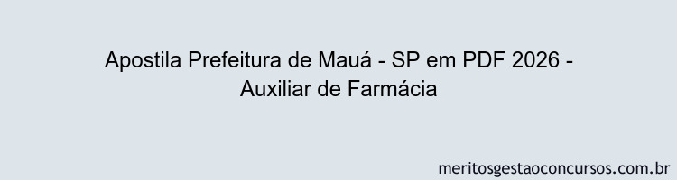 Apostila Concurso Prefeitura de Mauá - SP 2026 - Auxiliar de Farmácia