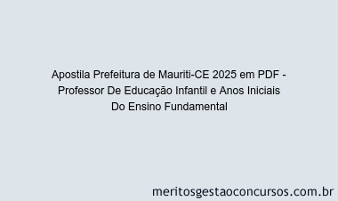 Apostila Concurso Prefeitura de Mauriti-CE 2025 - Professor De Educação Infantil e Anos Iniciais Do Ensino Fundamental