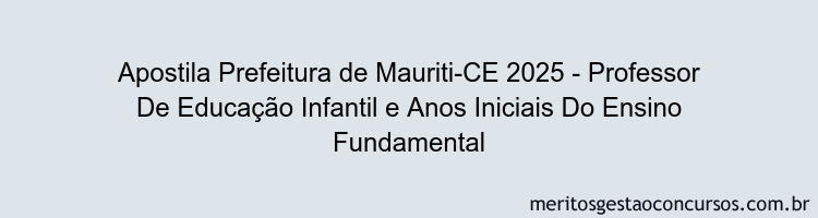 Apostila Concurso Prefeitura de Mauriti-CE 2025 - Professor De Educação Infantil e Anos Iniciais Do Ensino Fundamental