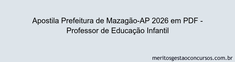 Apostila Concurso Prefeitura de Mazagão-AP 2026 - Professor de Educação Infantil
