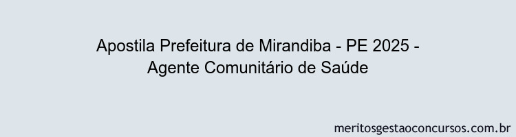 Apostila Concurso Prefeitura de Mirandiba - PE 2025 - Agente Comunitário de Saúde