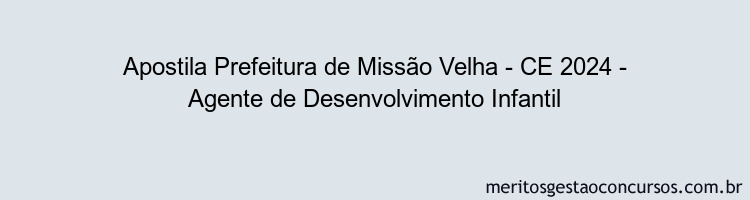 Apostila Concurso Prefeitura de Missão Velha - CE 2024 Impressa - Agente de Desenvolvimento Infantil