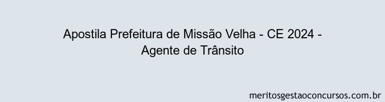 Apostila Concurso Prefeitura de Missão Velha - CE 2024 Impressa - Agente de Trânsito