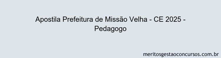Apostila Concurso Prefeitura de Missão Velha - CE 2025 - Pedagogo
