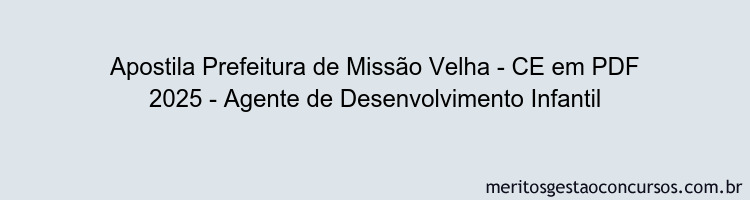Apostila Concurso Prefeitura de Missão Velha - CE 2025 - Agente de Desenvolvimento Infantil
