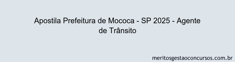 Apostila Concurso Prefeitura de Mococa - SP 2025 - Agente de Trânsito