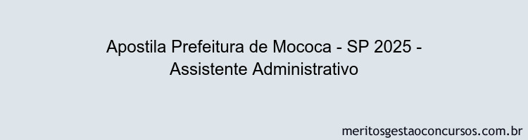 Apostila Concurso Prefeitura de Mococa - SP 2025 - Assistente Administrativo