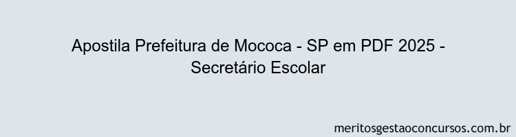 Apostila Concurso Prefeitura de Mococa - SP 2025 - Secretário Escolar