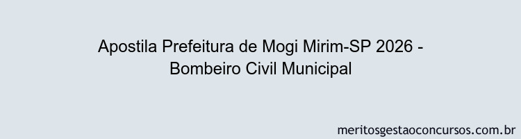 Apostila Concurso Prefeitura de Mogi Mirim-SP 2026 - Bombeiro Civil Municipal