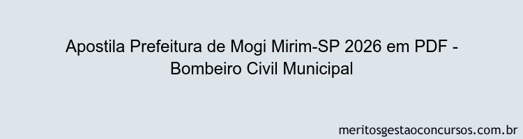 Apostila Concurso Prefeitura de Mogi Mirim-SP 2026 - Bombeiro Civil Municipal