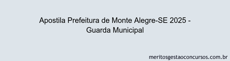 Apostila Concurso Prefeitura de Monte Alegre-SE 2025 - Guarda Municipal