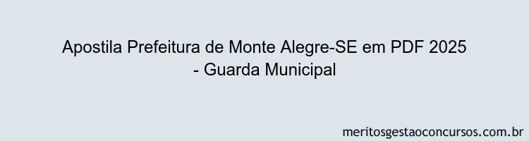 Apostila Concurso Prefeitura de Monte Alegre-SE 2025 - Guarda Municipal
