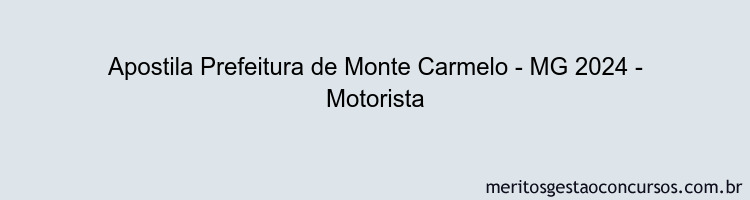 Apostila Concurso Prefeitura de Monte Carmelo - MG 2024 Impressa - Motorista