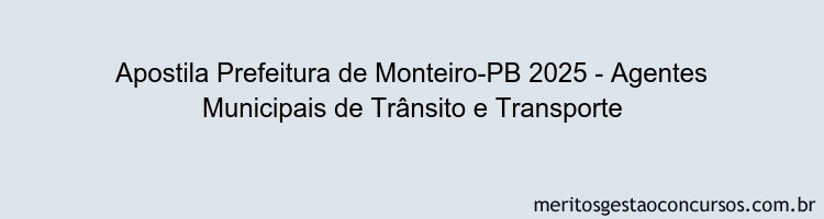 Apostila Concurso Prefeitura de Monteiro-PB 2025 - Agentes Municipais de Trânsito e Transporte