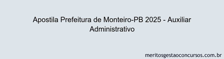 Apostila Concurso Prefeitura de Monteiro-PB 2025 - Auxiliar Administrativo