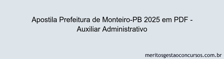 Apostila Concurso Prefeitura de Monteiro-PB 2025 - Auxiliar Administrativo